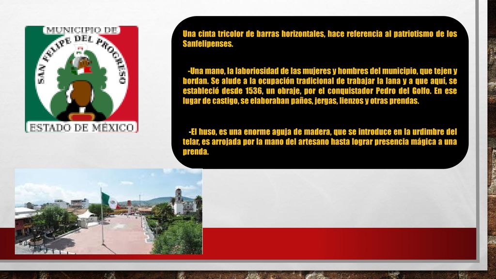 Una cinta tricolor de barras horizontales, hace referencia al patriotismo de los Sanfelipenses.