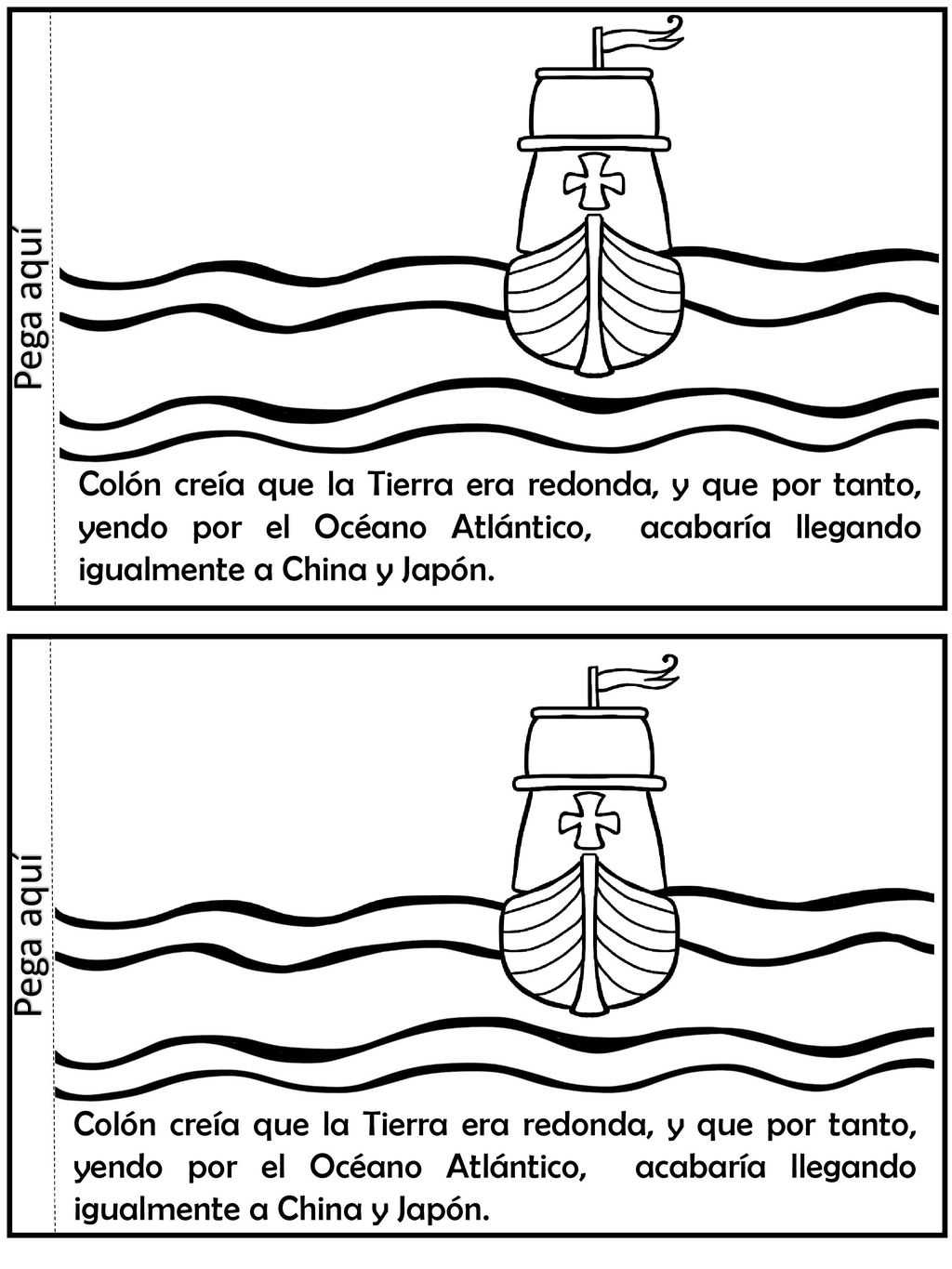 Pega aquí Colón creía que la Tierra era redonda, y que por tanto, yendo por el Océano Atlántico, acabaría llegando igualmente a China y Japón.