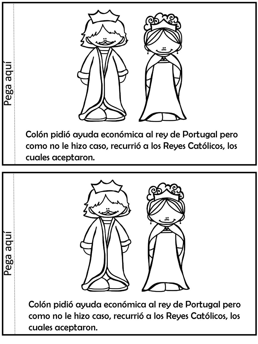 Pega aquí Colón pidió ayuda económica al rey de Portugal pero como no le hizo caso, recurrió a los Reyes Católicos, los cuales aceptaron.