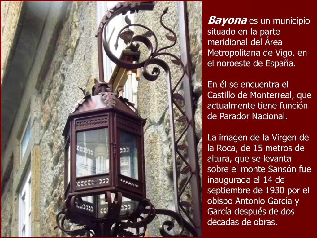 Bayona es un municipio situado en la parte meridional del Área Metropolitana de Vigo, en el noroeste de España.
