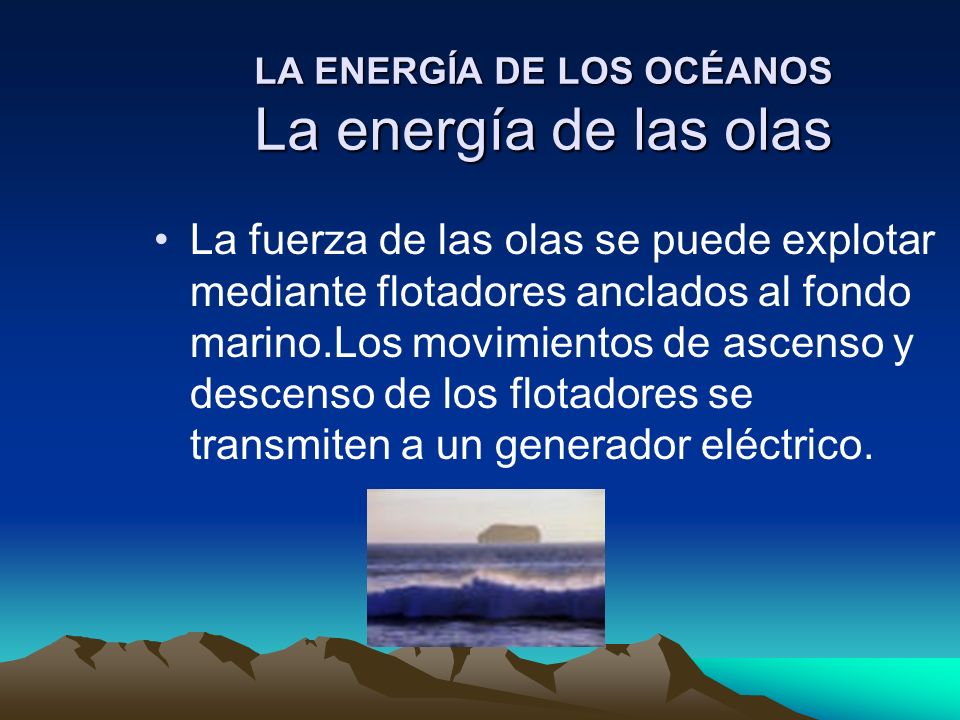 LA ENERGÍA DE LOS OCÉANOS La energía de las olas