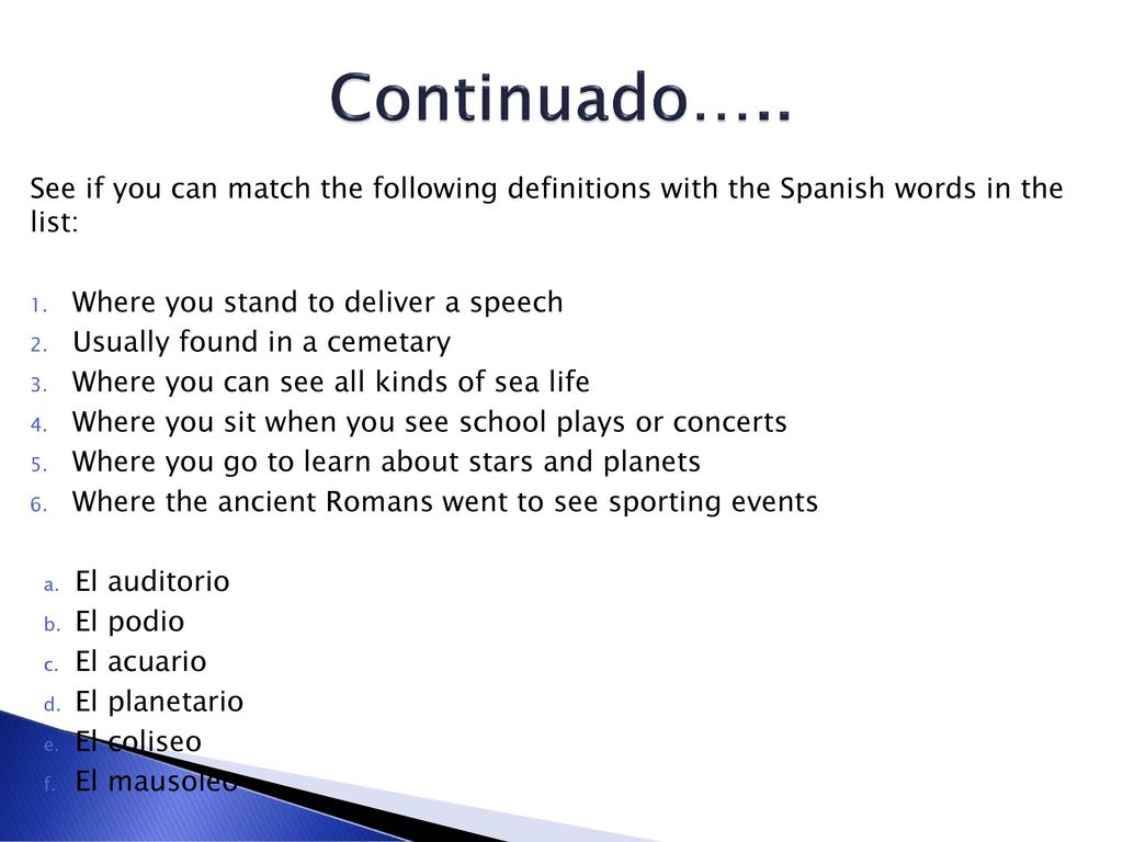 Continuado….. See if you can match the following definitions with the Spanish words in the list: Where you stand to deliver a speech.