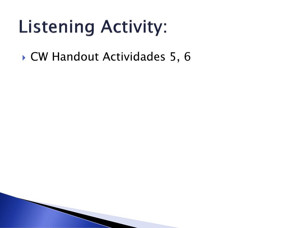 Listening Activity: CW Handout Actividades 5, 6