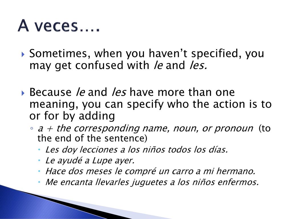 A veces…. Sometimes, when you haven’t specified, you may get confused with le and les.