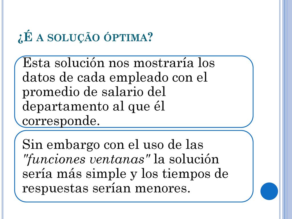 ¿É a solução óptima Esta solución nos mostraría los datos de cada empleado con el promedio de salario del departamento al que él corresponde.