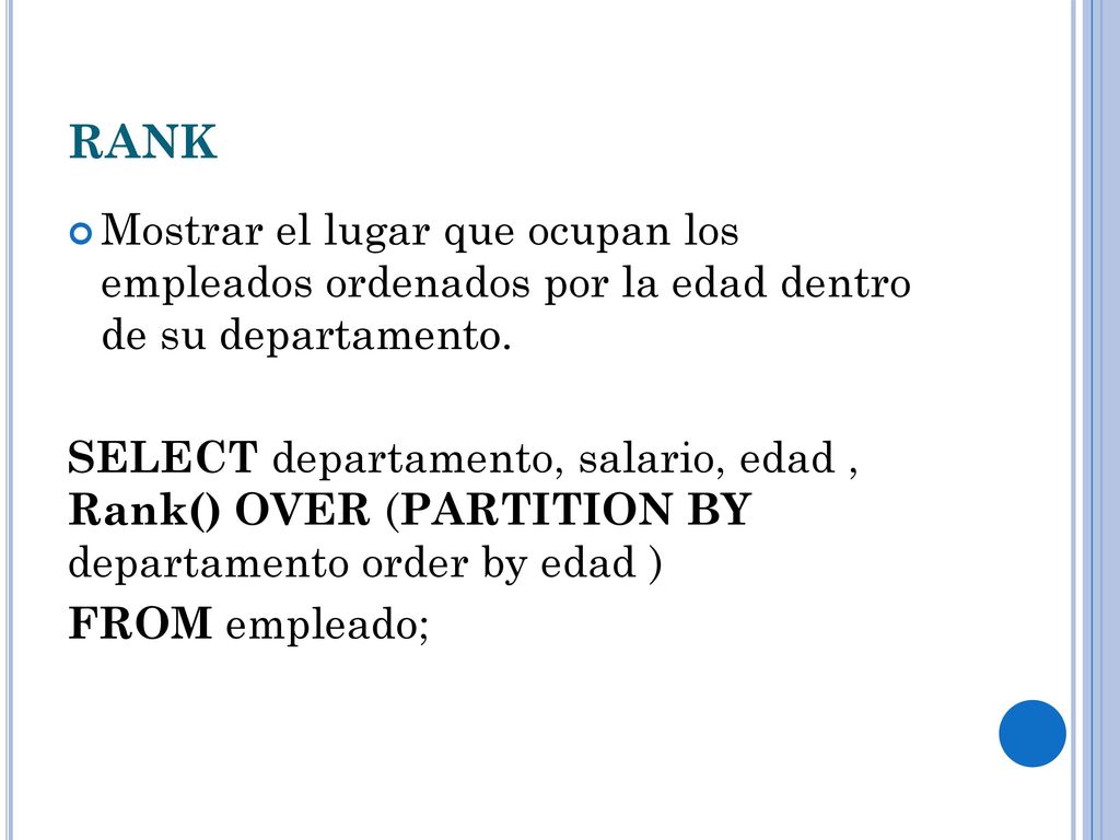 RANK Mostrar el lugar que ocupan los empleados ordenados por la edad dentro de su departamento.