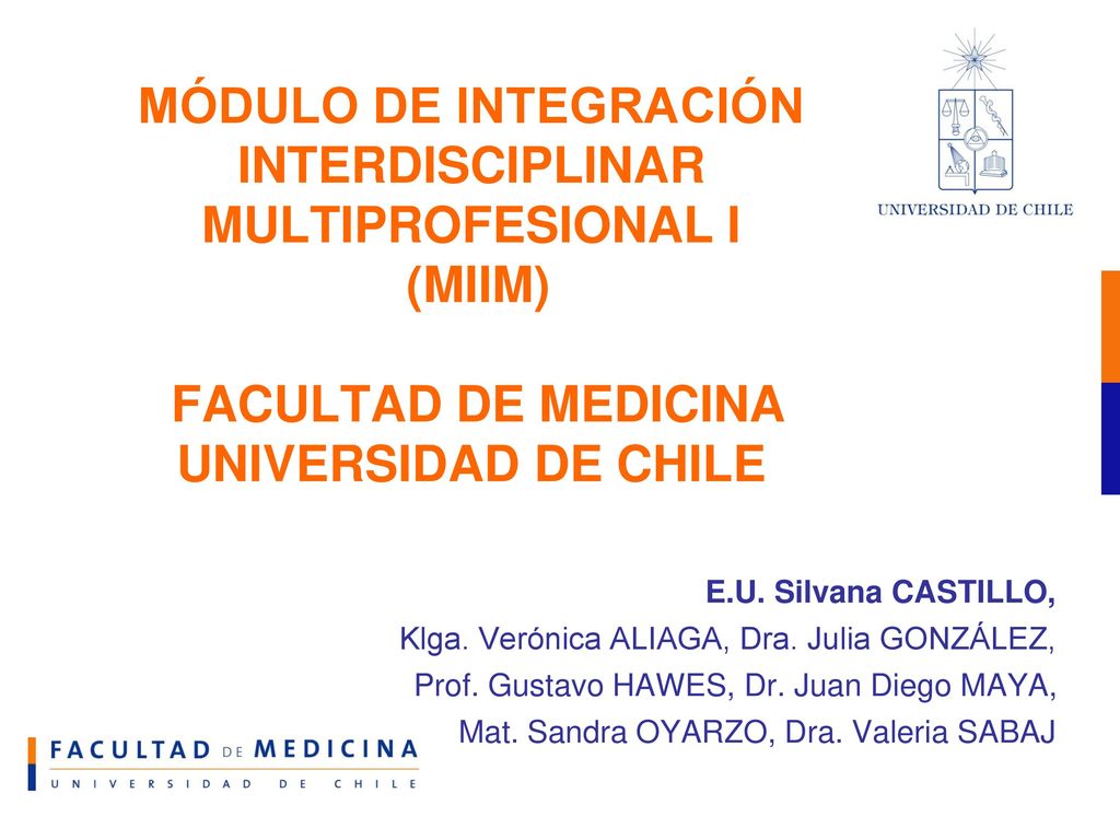 MÓDULO DE INTEGRACIÓN INTERDISCIPLINAR MULTIPROFESIONAL I (MIIM) FACULTAD DE MEDICINA UNIVERSIDAD DE CHILE