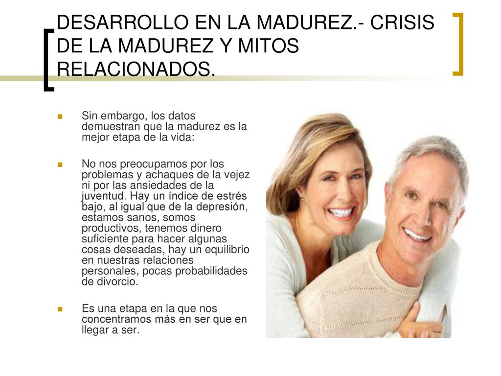 DESARROLLO EN LA MADUREZ.- CRISIS DE LA MADUREZ Y MITOS RELACIONADOS.