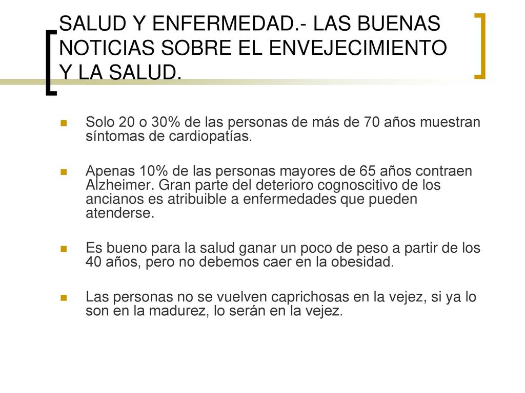 SALUD Y ENFERMEDAD.- LAS BUENAS NOTICIAS SOBRE EL ENVEJECIMIENTO Y LA SALUD.
