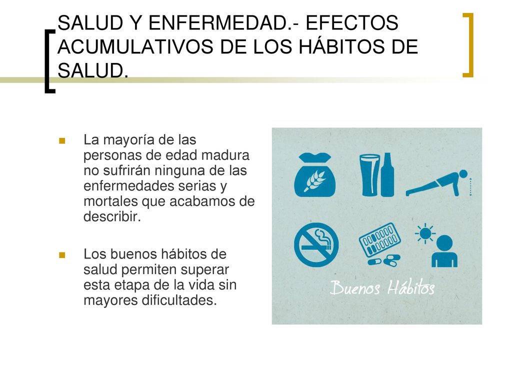 SALUD Y ENFERMEDAD.- EFECTOS ACUMULATIVOS DE LOS HÁBITOS DE SALUD.