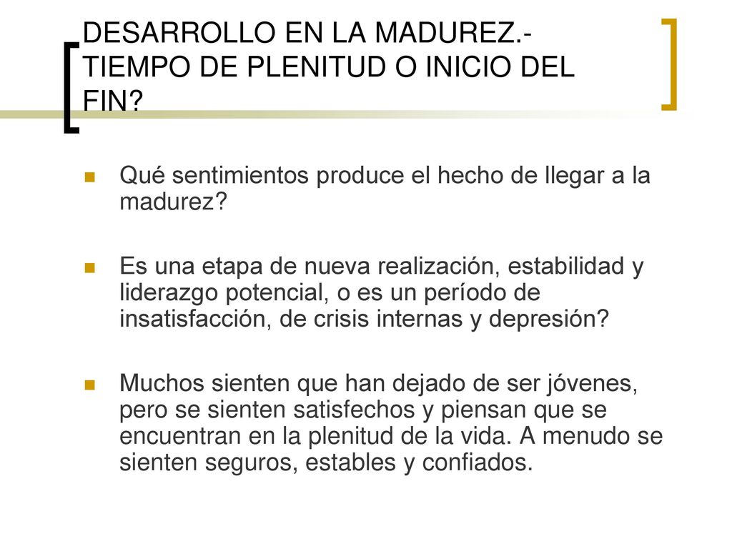 DESARROLLO EN LA MADUREZ.- TIEMPO DE PLENITUD O INICIO DEL FIN