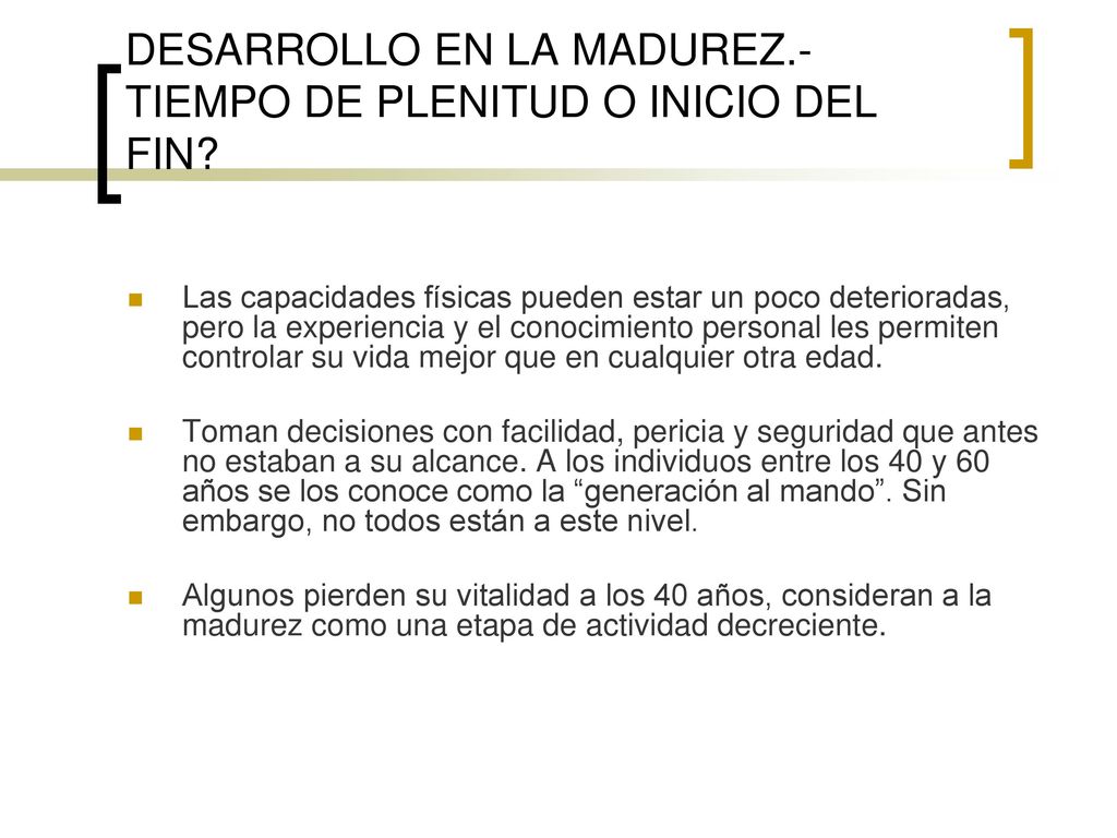 DESARROLLO EN LA MADUREZ.- TIEMPO DE PLENITUD O INICIO DEL FIN