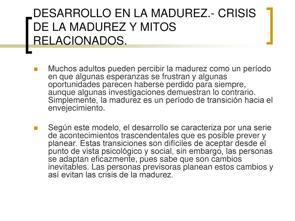 DESARROLLO EN LA MADUREZ.- CRISIS DE LA MADUREZ Y MITOS RELACIONADOS.