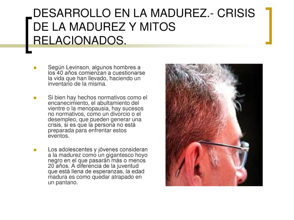 DESARROLLO EN LA MADUREZ.- CRISIS DE LA MADUREZ Y MITOS RELACIONADOS.