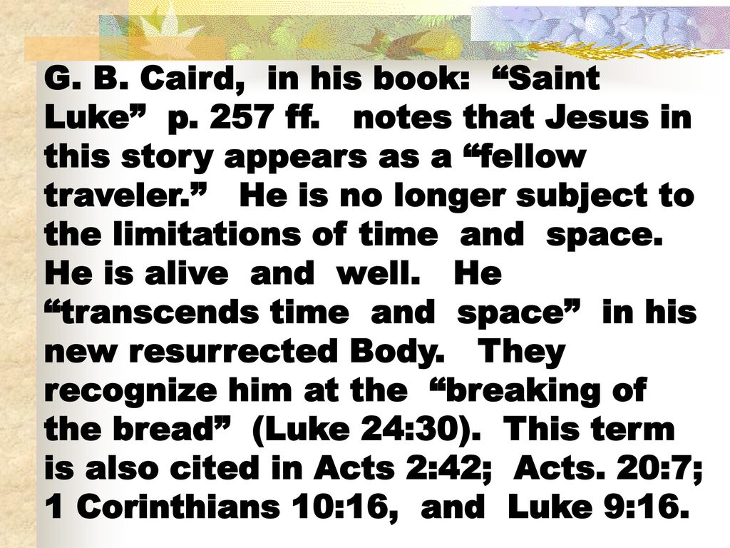 G. B. Caird, in his book: Saint Luke p. 257 ff