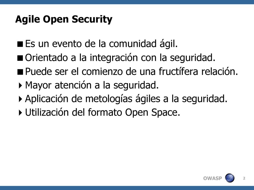 Agile Open Security Es un evento de la comunidad ágil. Orientado a la integración con la seguridad.