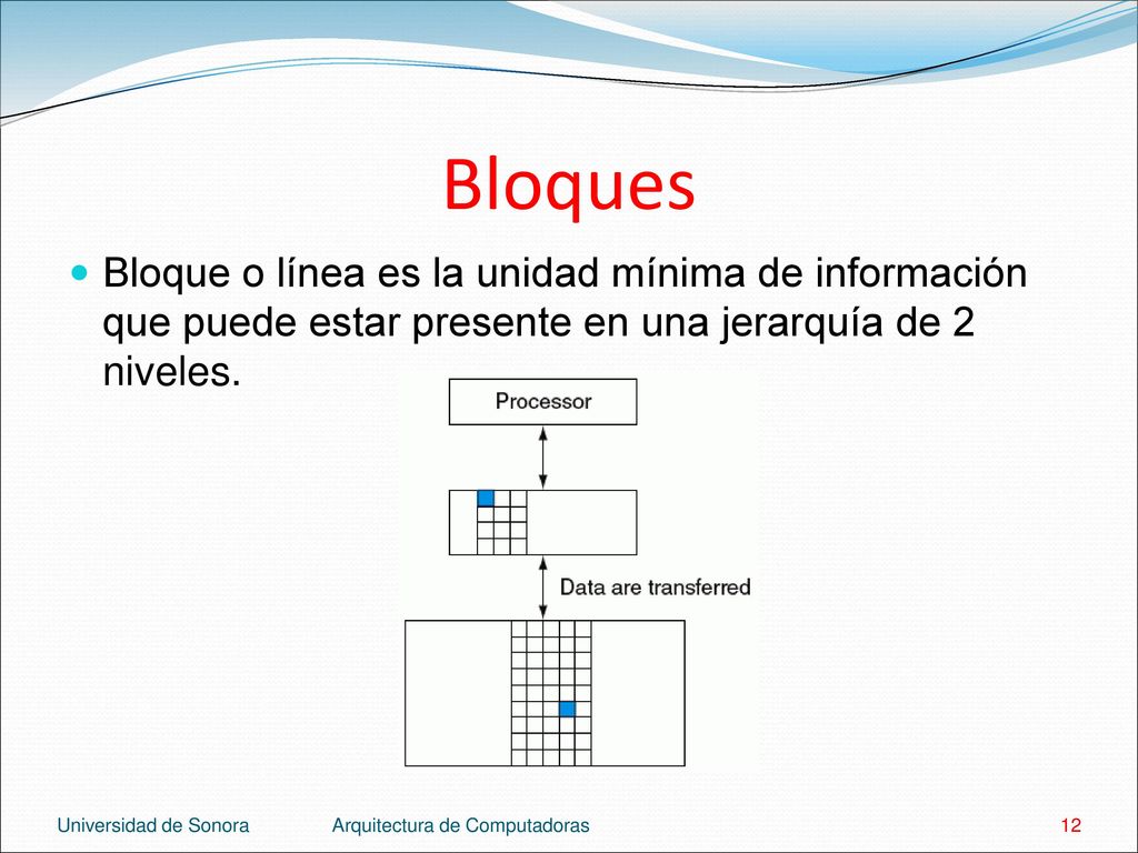 Bloques Bloque o línea es la unidad mínima de información que puede estar presente en una jerarquía de 2 niveles.