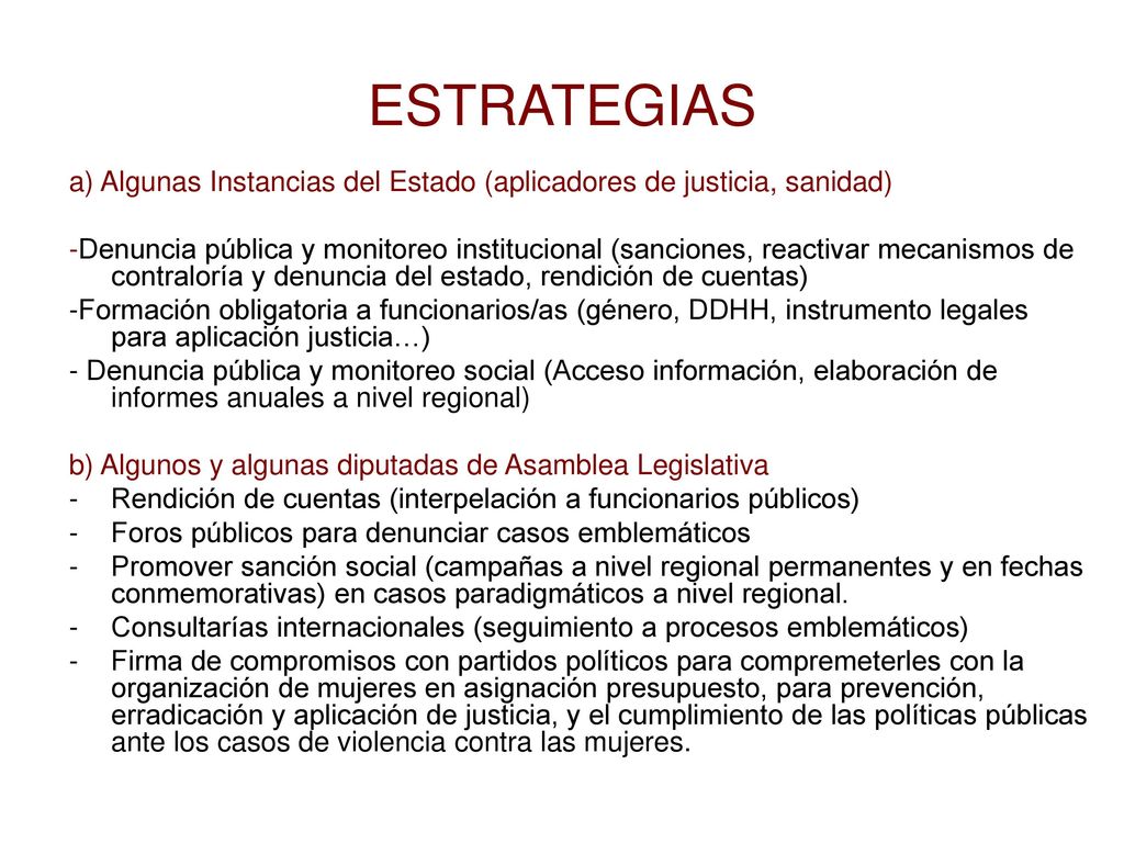 ESTRATEGIAS a) Algunas Instancias del Estado (aplicadores de justicia, sanidad)
