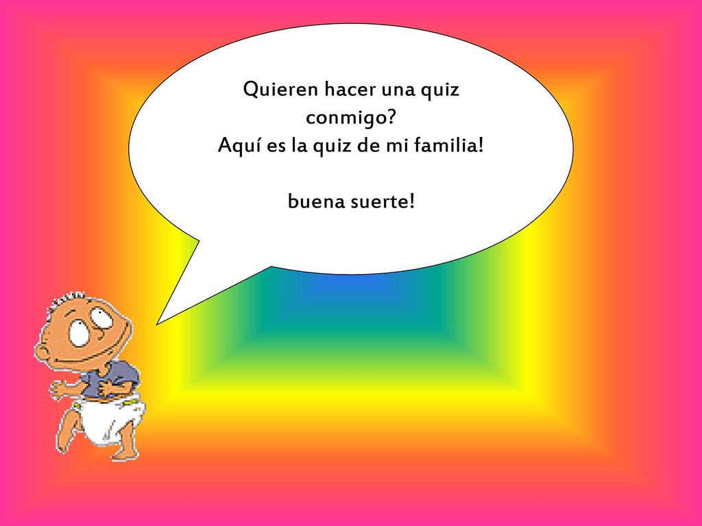 Quieren hacer una quiz conmigo Aquí es la quiz de mi familia!