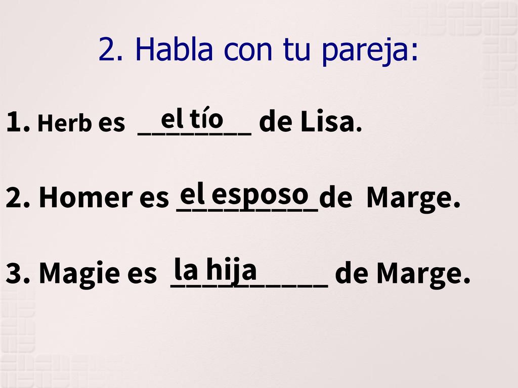 Homer es _________de Marge. Magie es __________ de Marge. el esposo