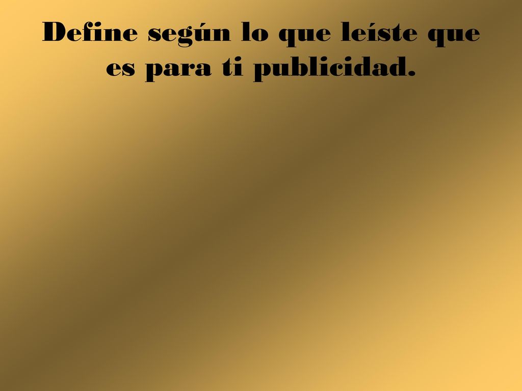 Define según lo que leíste que es para ti publicidad.