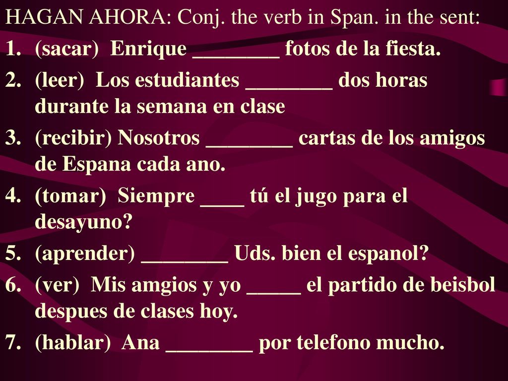 HAGAN AHORA: Conj. the verb in Span. in the sent: