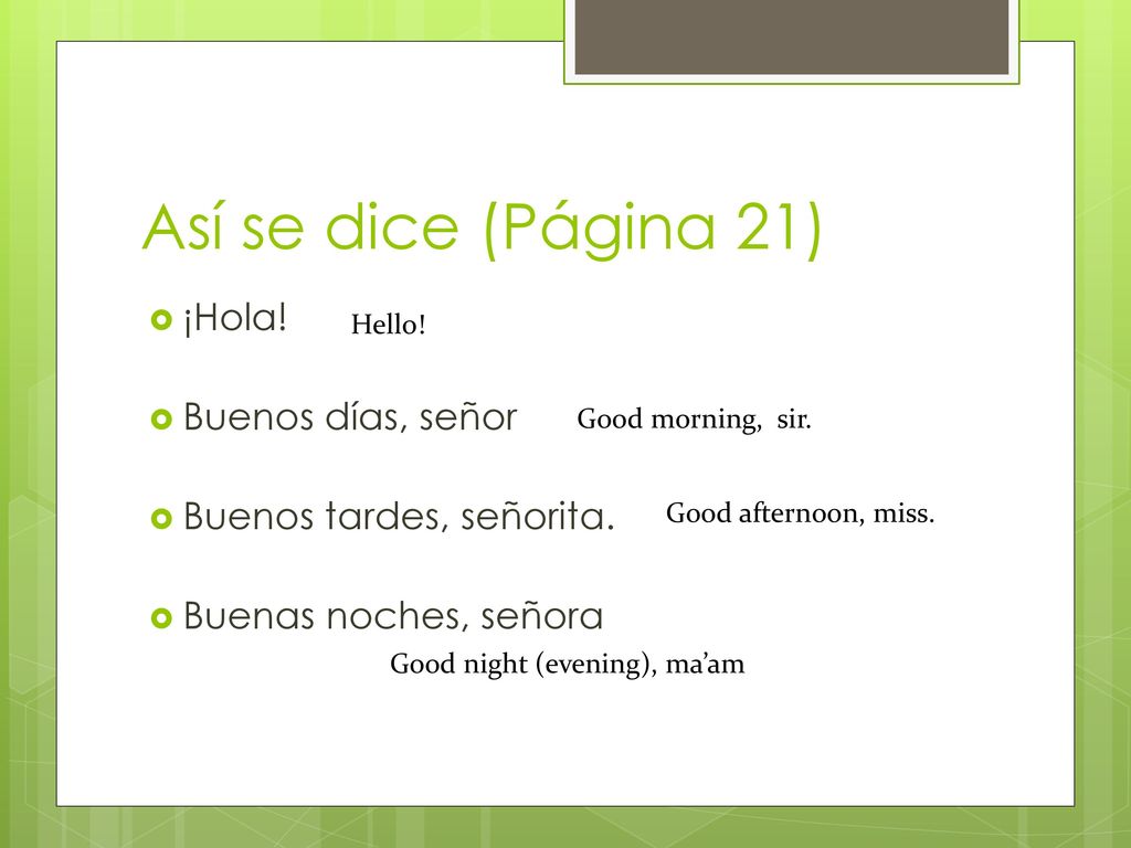 Así se dice (Página 21) ¡Hola! Buenos días, señor