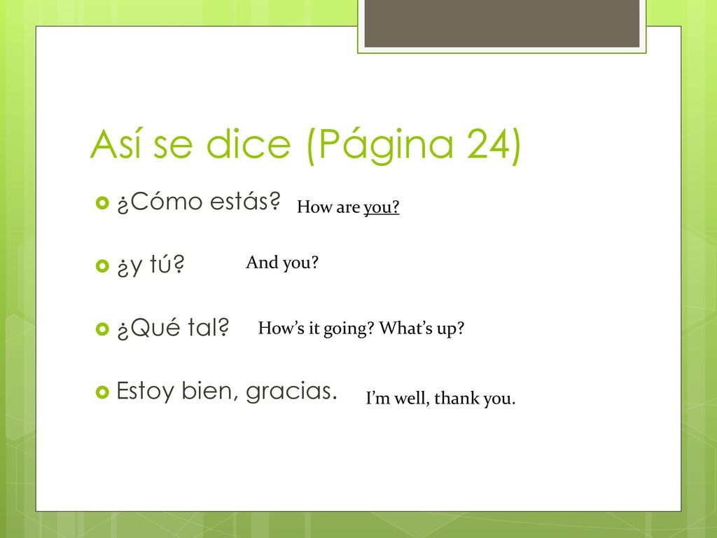Así se dice (Página 24) ¿Cómo estás ¿y tú ¿Qué tal