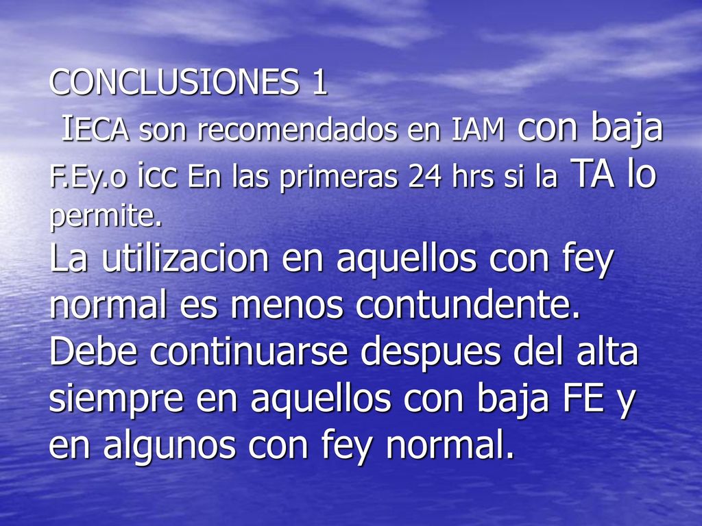 CONCLUSIONES 1 IECA son recomendados en IAM con baja F. Ey