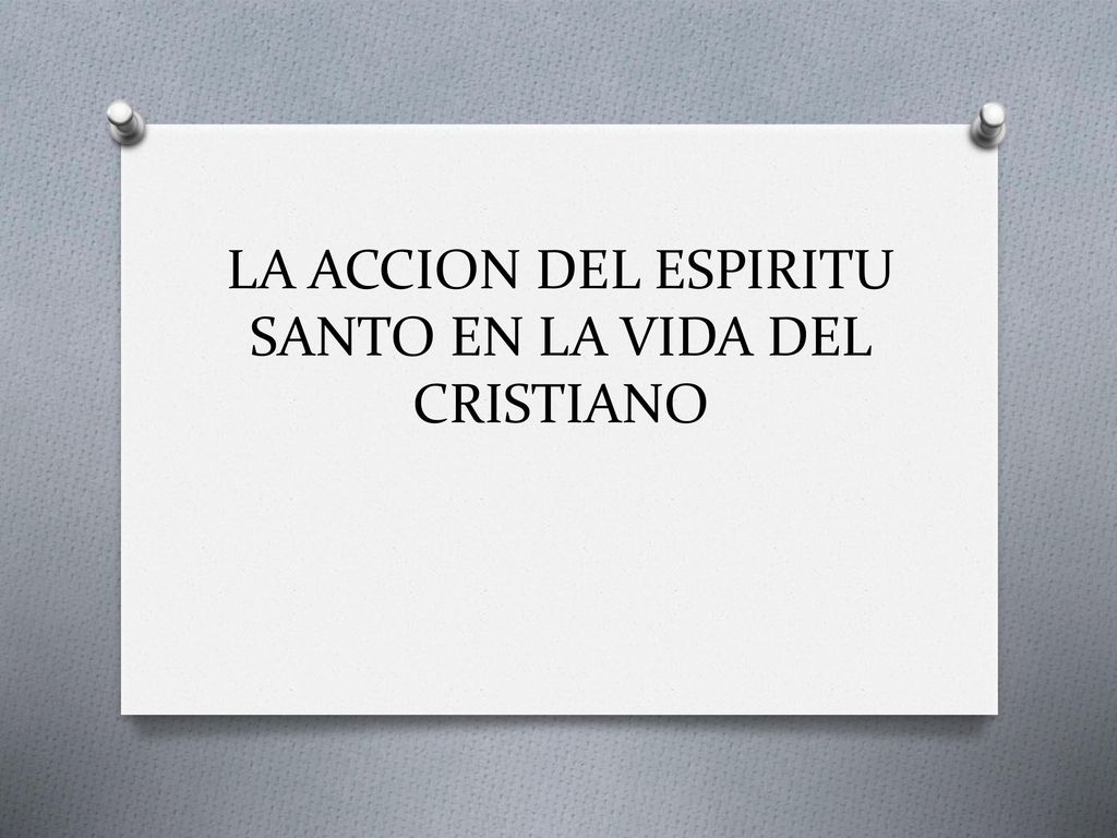 LA ACCION DEL ESPIRITU SANTO EN LA VIDA DEL CRISTIANO