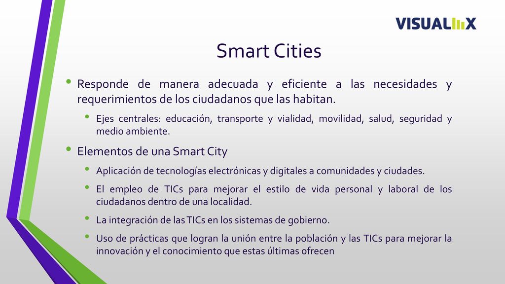 Smart Cities Responde de manera adecuada y eficiente a las necesidades y requerimientos de los ciudadanos que las habitan.