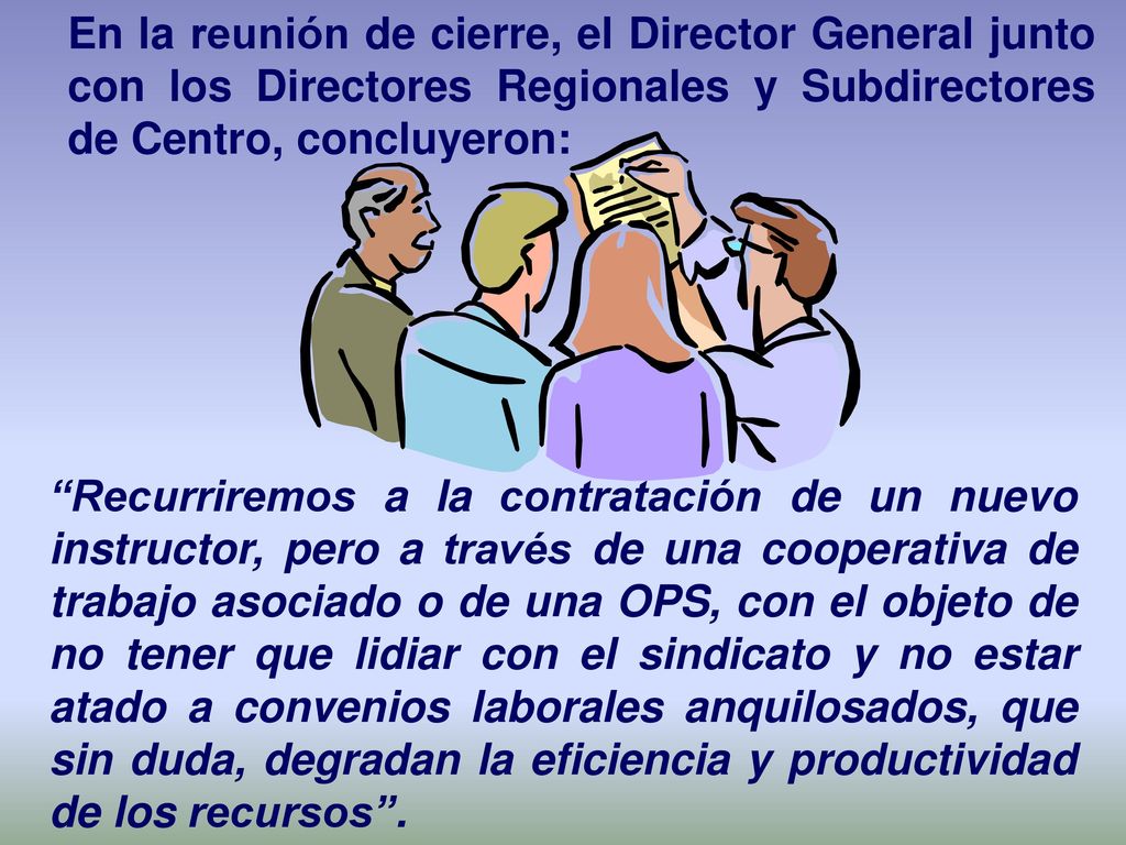 En la reunión de cierre, el Director General junto con los Directores Regionales y Subdirectores de Centro, concluyeron: