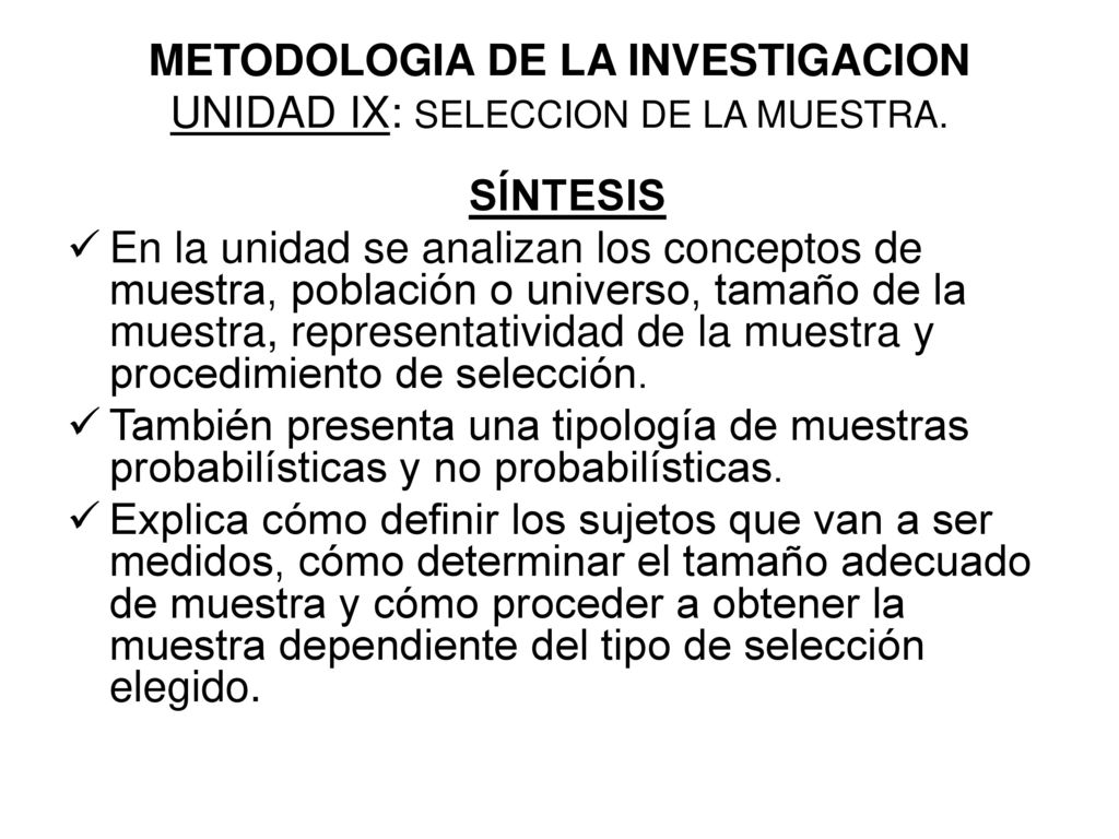 METODOLOGIA DE LA INVESTIGACION UNIDAD IX: SELECCION DE LA MUESTRA.