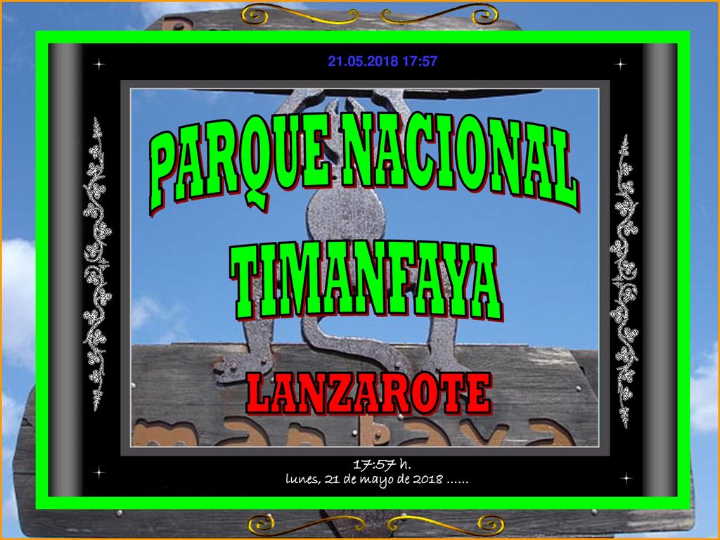 PARQUE NACIONAL TIMANFAYA LANZAROTE lunes, 21 de mayo de 2018 ……