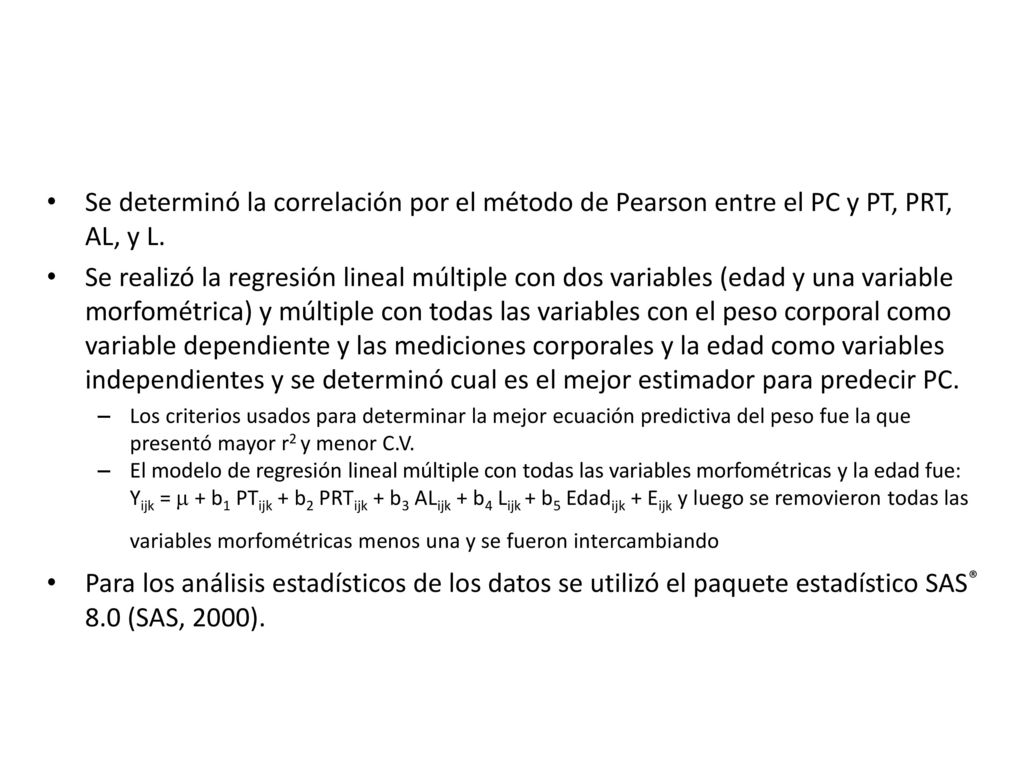 Se determinó la correlación por el método de Pearson entre el PC y PT, PRT, AL, y L.