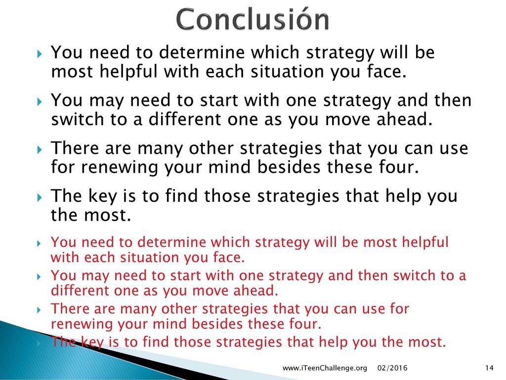 Conclusión You need to determine which strategy will be most helpful with each situation you face.