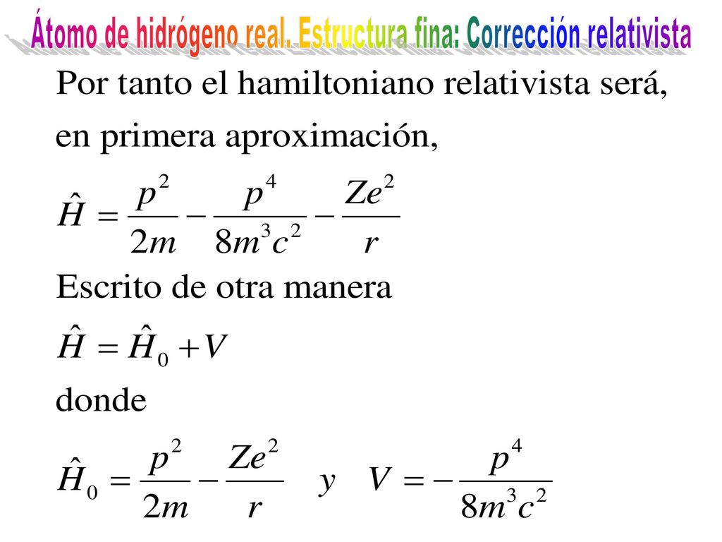 Átomo de hidrógeno real. Estructura fina: Corrección relativista