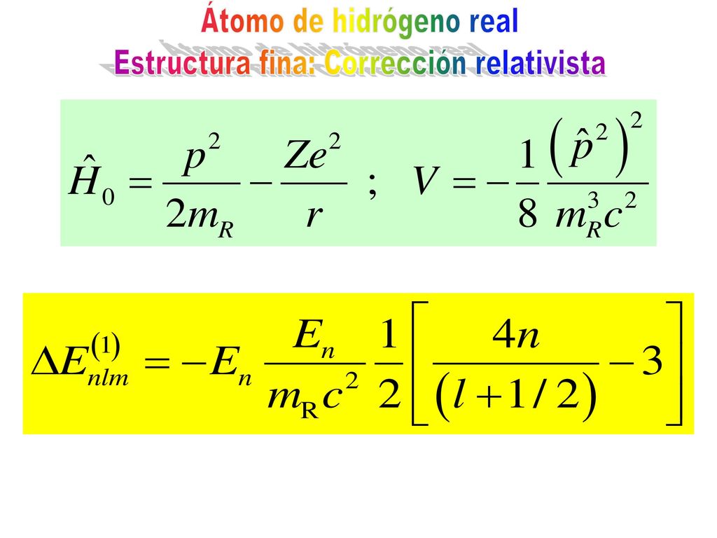 Átomo de hidrógeno real Estructura fina: Corrección relativista