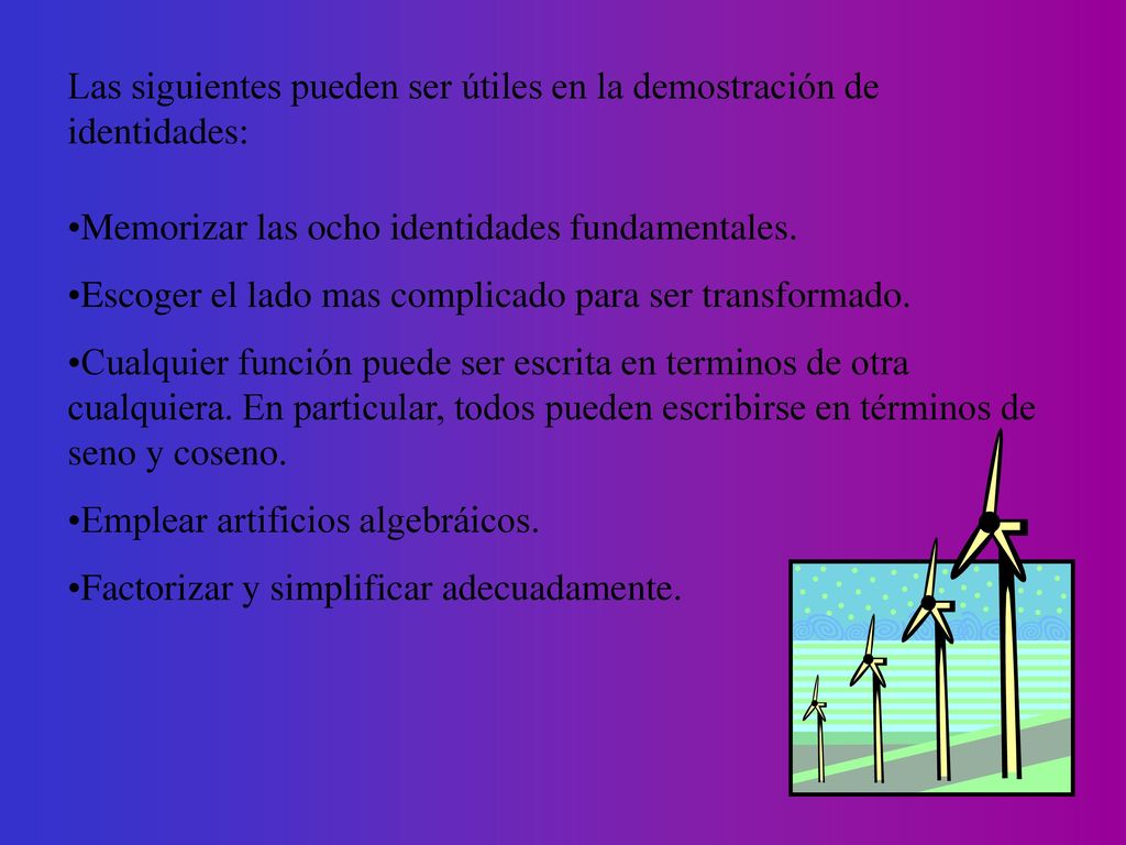 Las siguientes pueden ser útiles en la demostración de identidades:
