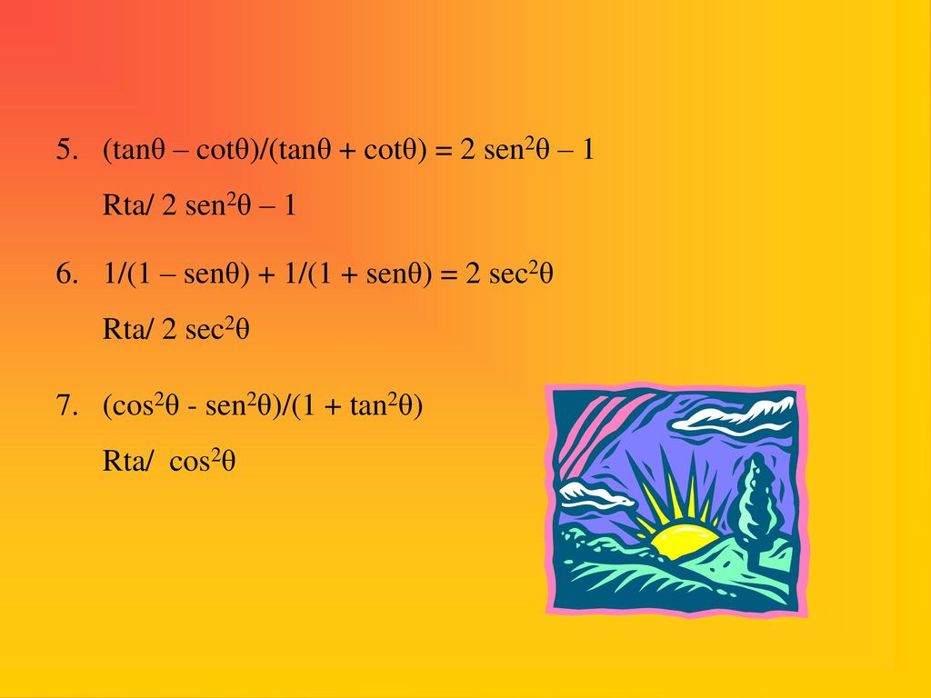 (tanθ – cotθ)/(tanθ + cotθ) = 2 sen2θ – 1