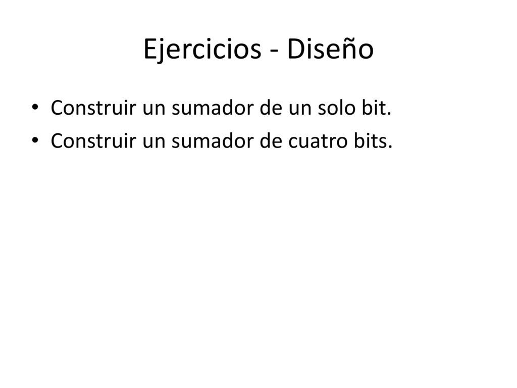 Ejercicios - Diseño Construir un sumador de un solo bit.
