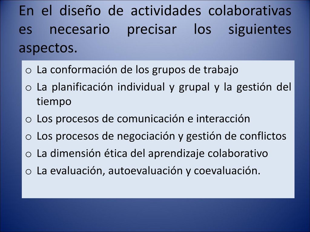 En el diseño de actividades colaborativas es necesario precisar los siguientes aspectos.