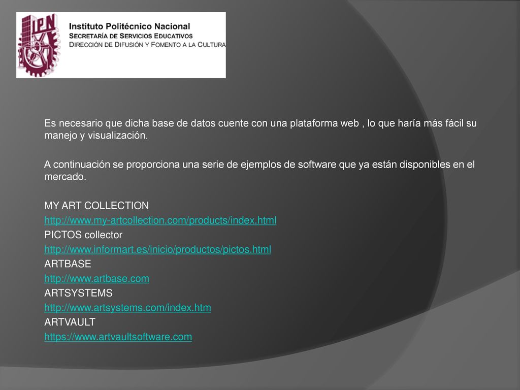 Es necesario que dicha base de datos cuente con una plataforma web , lo que haría más fácil su manejo y visualización.