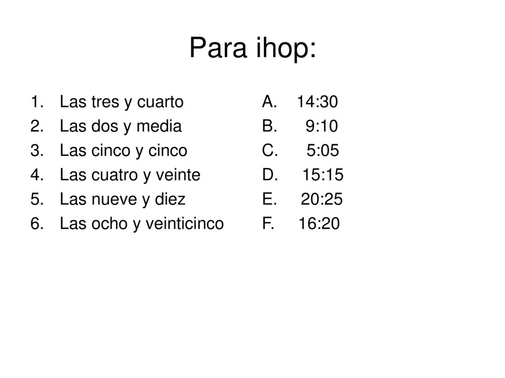 Para ihop: Las tres y cuarto Las dos y media Las cinco y cinco