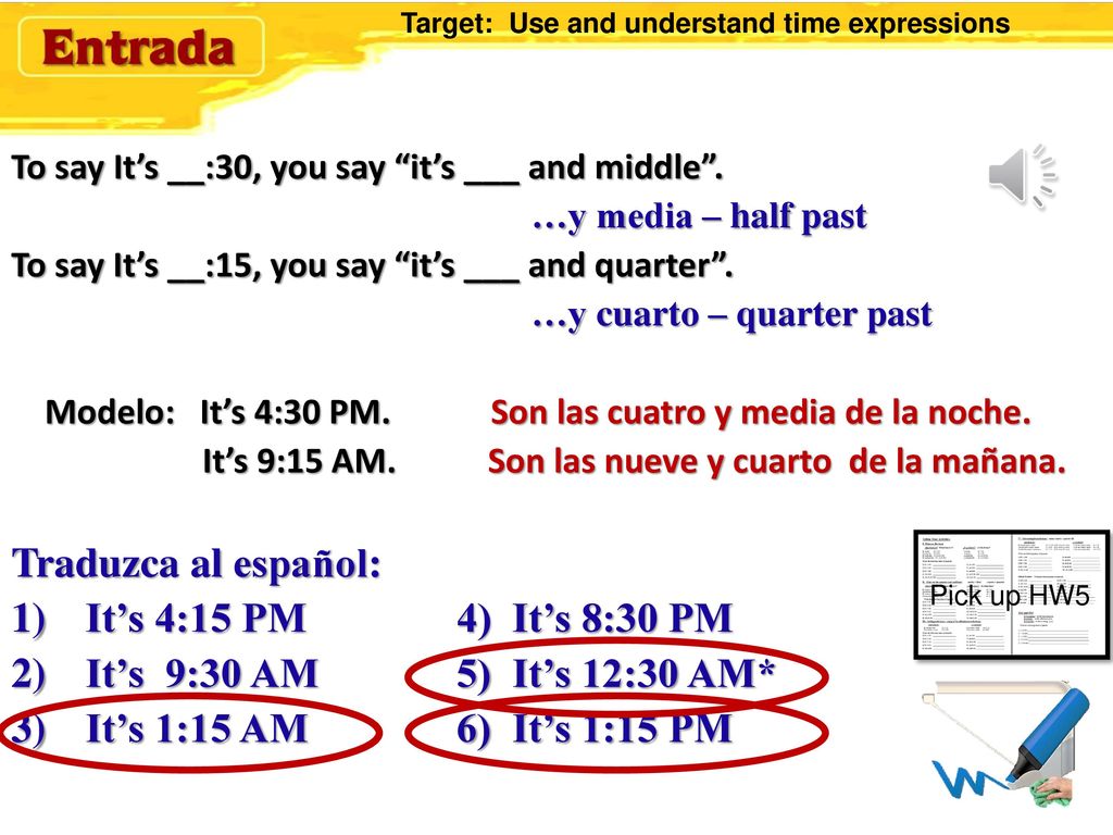 Traduzca al español: It’s 4:15 PM 4) It’s 8:30 PM