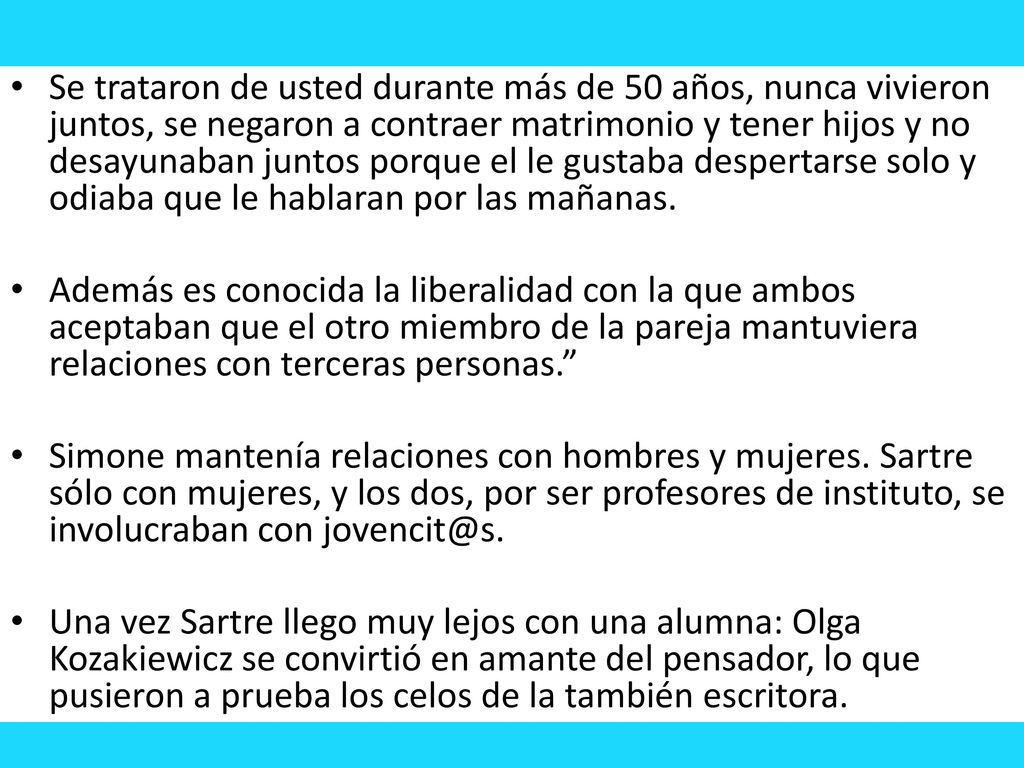 Se trataron de usted durante más de 50 años, nunca vivieron juntos, se negaron a contraer matrimonio y tener hijos y no desayunaban juntos porque el le gustaba despertarse solo y odiaba que le hablaran por las mañanas.