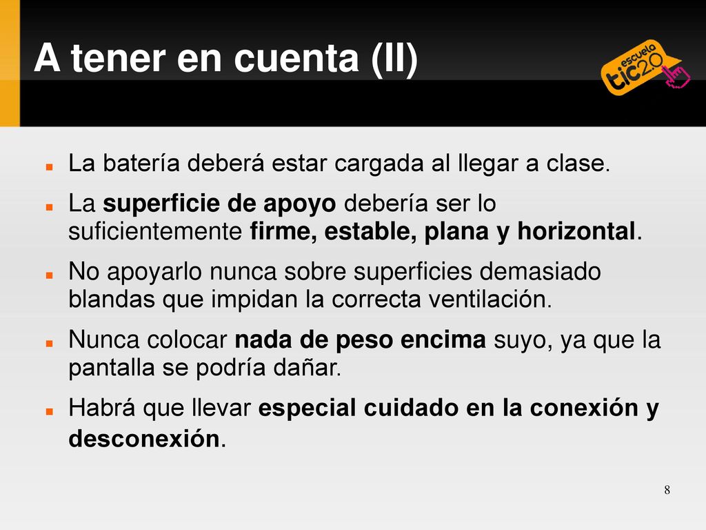A tener en cuenta (II) La batería deberá estar cargada al llegar a clase.
