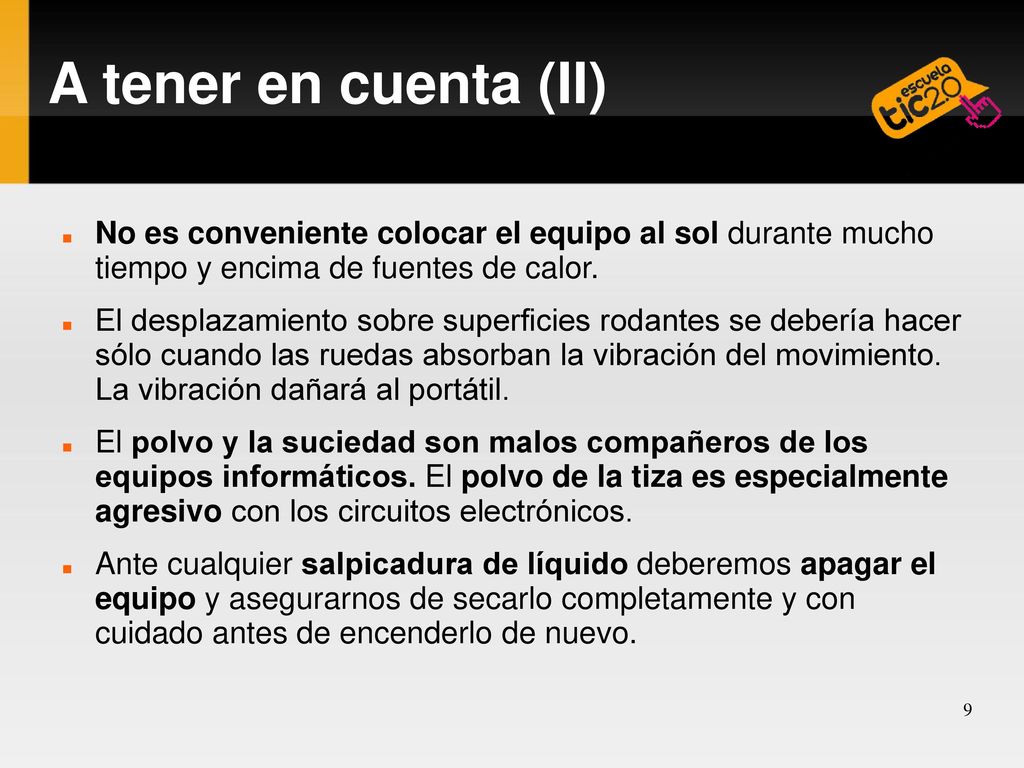 A tener en cuenta (II) No es conveniente colocar el equipo al sol durante mucho tiempo y encima de fuentes de calor.
