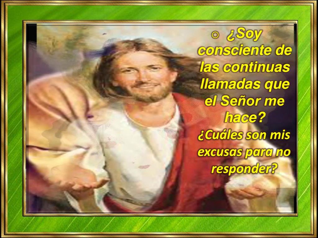 ¿Soy consciente de las continuas llamadas que el Señor me hace
