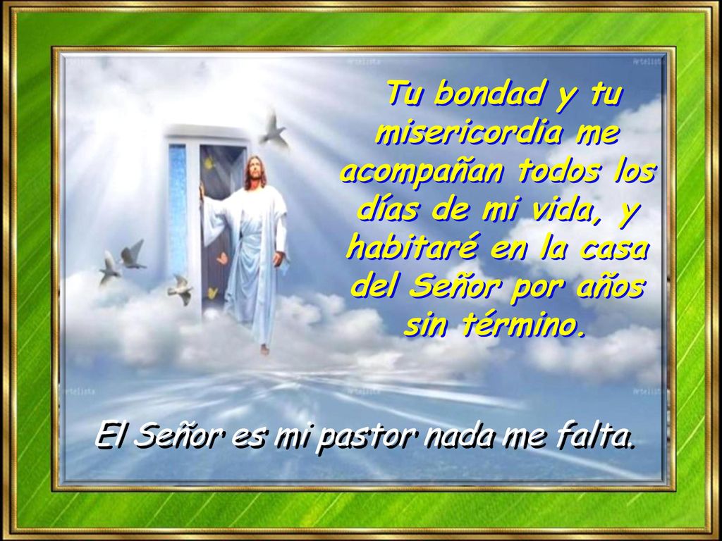 El Señor es mi pastor nada me falta.